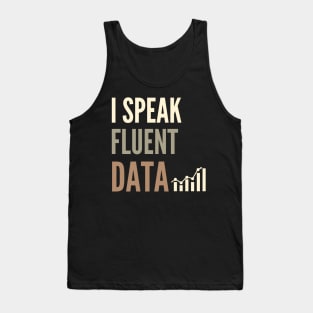 I Speak Fluent Data - Funny Coding , Funny Geek Humor, Funny coder, Funny data Tank Top